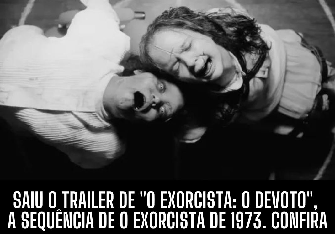 O Exorcista - O Devoto', sequência oficial do primeiro filme